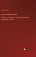 Geschichte der Baukunst: I. Halbband: Von der Plastik der Ägypter bis zur Plastik der gotischen Stilperiode 3368278320 Book Cover