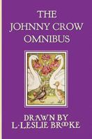 The Johnny Crow Omnibus Featuring Johnny Crow's Garden, Johnny Crow's Party and Johnny Crow's New Garden (in Color) 1789431840 Book Cover