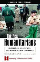 The New Humanitarians [Three Volumes]: Inspiration, Innovations, and Blueprints for Visionaries (Social and Psychological Issues: Challenges and Solutions) 0275997707 Book Cover