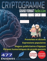 477 Cryptogrammes Difficiles: Les Grands Classiques d'Autrefois: Proverbes et Dictons, Expressions Populaires, Slogans Publicitaires d'Époque & ... Grand Format 8,5 x 11 (French Edition) B0H5NL9PNC Book Cover