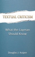 Textual Criticism: What the Layman Should Know B0H82Z56K4 Book Cover