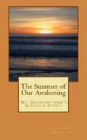 The Summer of Our Awakening: My Grandmother's Solstice Story 1478308087 Book Cover