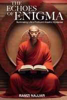 THE ECHOES OF ENIGMA: Illuminating Life's Profound Akashic Mysteries 9694392381 Book Cover