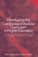 Developing the Credit-Based Modular Curriculum in Higher Education: Challenge, Choice and Change 0750708905 Book Cover
