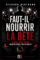 Faut il nourrir la bête: célébrité, désir, pouvoir , jusqu'où excuse t'on les idoles ? (French Edition) B0H371J358 Book Cover