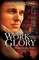 The Work and the Glory, Vol. 6: Praise to the Man 1573458759 Book Cover