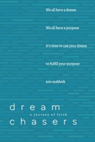 Dream Chasers: A Journey of Faith 1949869059 Book Cover