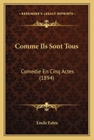 Comme Ils Sont Tous: Comedie En Cinq Actes (1894) 1271440962 Book Cover