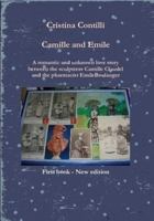 Camille and Emile A romantic and unknown love story between the sculptress Camille Claudel and the pharmacist Emile Boulanger 1291420622 Book Cover