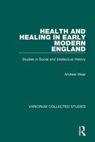 Health and Healing in Early Modern England: Studies in Social and Intellectual History 0860786900 Book Cover