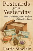 Postcards from yesterday: Stories Stitched from a Shoebox of Forgotten Lives B0FVTBMQ63 Book Cover
