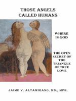 Those Angels Called Humans: Where Is God 1491739851 Book Cover