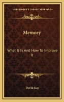 Memory: What It Is and How to Improve It 1018931406 Book Cover
