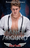 Dance Around (Assassin's Claws) B08GFSK65K Book Cover