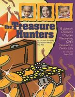 The Treasure Hunters: 8 Session Children's Program Discovering God's Treasures in Family Life for Children Ages 3-12 1888685255 Book Cover