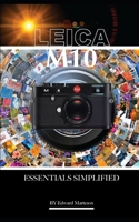 Leica M10: Essentials Simplified B08846T89L Book Cover