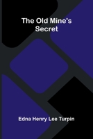 The old mine's secret 9374592339 Book Cover