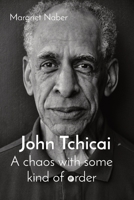 John Tchicai: A chaos with some kind of order 908314710X Book Cover
