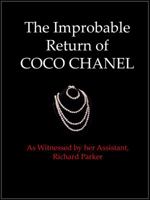 The Improbable Return of Coco Chanel: As Witnessed by Her Assistant, Richard Parker 1938517156 Book Cover