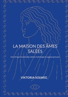 La maison des âmes salées: Une intrigue envoûtante mêlant mythologie et sagesse grecque (French Edition) 2322663328 Book Cover