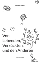 Von Lebenden, Verrückten und den Anderen.: Lyrik und Prosa 3754314653 Book Cover