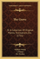 The Grove: Or A Collection Of Original Poems, Translations, Etc. 1165692031 Book Cover