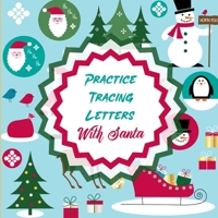Practice Tracing Letters With Santa: Letter Tracing Activity - For Boys and Girls Ages 4-8 - Juvenile 1953332579 Book Cover