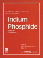 Properties, Processing and Applications of Indium Phosphide (E M I S Datareviews Series) 085296949X Book Cover