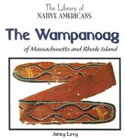The Wampanoag of Massachusetts and Rhode Island (The Library of Native Americans) 1404228713 Book Cover