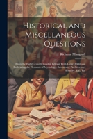 Historical and Miscellaneous Questions: From the Eighty-Fourth London Edition With Large Additions, Embracing the Elements of Mythology, Astronomy, Architecture, Heraldry, Etc., Etc 102281592X Book Cover