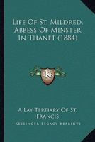 Life Of St. Mildred, Abbess Of Minster In Thanet 116658335X Book Cover