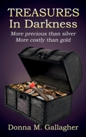 Treasures in Darkness: More Precious than Silver, More Costly than Gold 1945976608 Book Cover