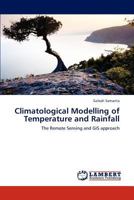 Climatological Modelling of Temperature and Rainfall: The Remote Sensing and GIS approach 3846594040 Book Cover