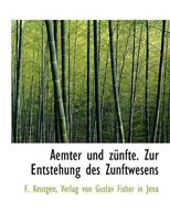 Aemter Und Zunfte. Zur Entstehung Des Zunftwesens 1168091896 Book Cover