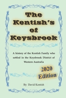 The Kentish's of Keysbrook: A history of the Kentish family who settled in the Keysbrook district of Western Australia 0648714942 Book Cover