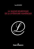 La valeur heuristique de la littérature numérique (HR.CULTUR.NUMER) (French Edition) 2705688021 Book Cover