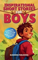 Inspirational Short Stories for Boys B0DZ4LVQBW Book Cover