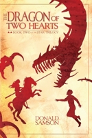The Dragon of Two Hearts: Book Two of the Star Trilogy 1732537240 Book Cover