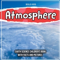 Atmosphere: Earth Science Children's Book With Facts And Pictures 1071708821 Book Cover