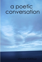 A poetic conversation 1387916815 Book Cover