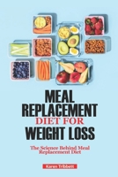 MEAL REPLACEMENT DIET FOR WEIGHT LOSS: The Science Behind meal replacement diet B0C1JJZCXY Book Cover