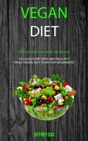 Vegan Diet: Easy And Delicious Vegan Diet Recipes (Delicious Recipes and Healthy Vegetarian Diet Plan for Beginners) 198968274X Book Cover