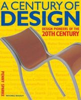 Century of Design, A: Design Pioneers of the 20th Century 0764151223 Book Cover