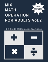 Mix Math Operation for Adults: 1-3 Digits Mathermatics Vol.2, Large Print, Brain-training Fun, a Great Gift B0DV4PPZMR Book Cover