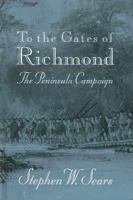 To the Gates of Richmond: The Peninsula Campaign 0618127135 Book Cover