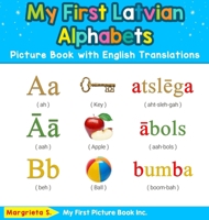 My First Latvian Alphabets Picture Book with English Translations: Bilingual Early Learning & Easy Teaching Latvian Books for Kids 0369602064 Book Cover