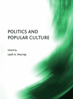 Politics and Popular Culture 1443822590 Book Cover