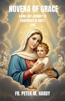 Novena of Grace: A Nine-Day Journey to Confidence in God’s Love B0GQ441LRF Book Cover