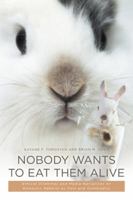 Nobody Wants to Eat Them Alive: Ethical Dilemmas and Media Narratives on Domestic Rabbits as Pets and Commodity 1532018274 Book Cover