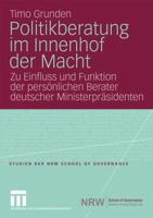 Politikberatung Im Innenhof Der Macht: Zu Einfluss Und Funktion Der Personlichen Berater Deutscher Ministerprasidenten 3531162047 Book Cover